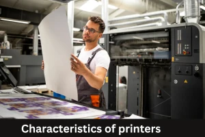 Characteristics of Printers Defining Excellence in Printing