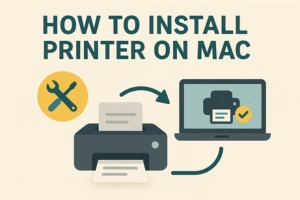 How to install a Printer on Mac Print with Ease Today