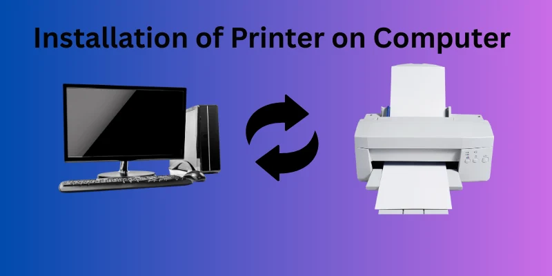 Installation of Printer on Computer